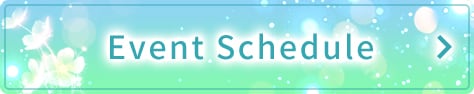 ＞Event Schedule